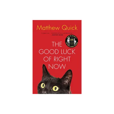 The Good Luck of Right Now - by Matthew Quick (Paperback)