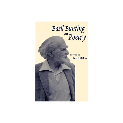 Basil Bunting on Poetry - by Peter Makin (Paperback)