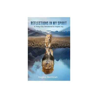 Reflections in My Spirit - by Regina McIntosh (Paperback)