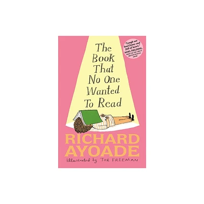 The Book That No One Wanted to Read - by Richard Ayoade (Hardcover)