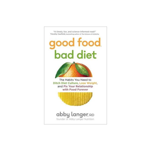 Good Food, Bad Diet - by Abby Langer (Paperback)