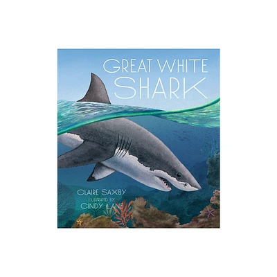 Great White Shark - by Claire Saxby (Hardcover)