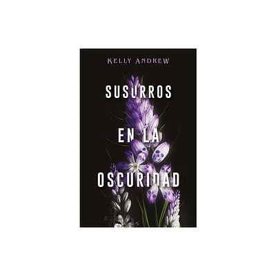 Susurros En La Oscuridad - by Kelly Andrew (Paperback)