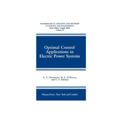 Optimal Control Applications in Electric Power Systems - (Mathematical Concepts and Methods in Science and Engineering) (Hardcover)