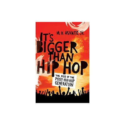 Its Bigger Than Hip Hop - by M K Asante (Paperback)