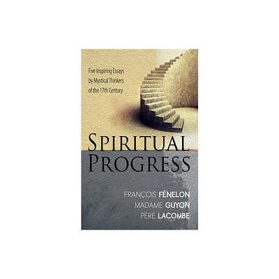 Spiritual Progress - by Francois Fenelon & Madame Jeanne Guyon & Pere Lacombe (Paperback)