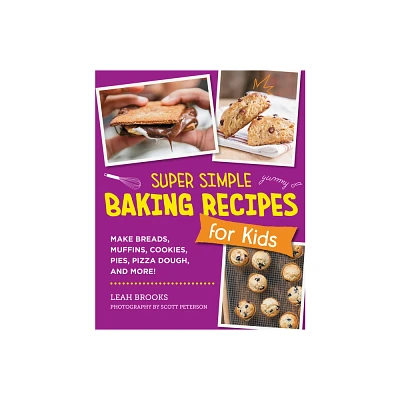 Super Simple Baking Recipes for Kids - by Leah Brooks (Paperback)