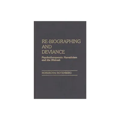 Re-Biographing and Deviance - by Mordechai Rotenberg (Hardcover)