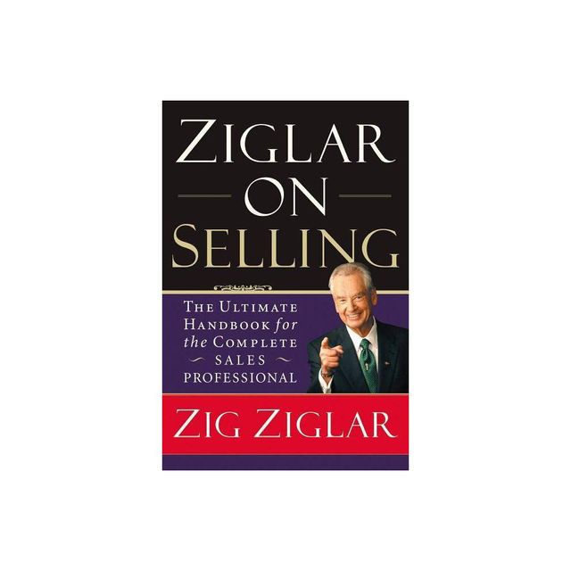 Ziglar on Selling - by Zig Ziglar (Paperback)