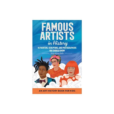 Famous Artists in History - (Biographies for Kids) by Kelly Milner Halls (Paperback)