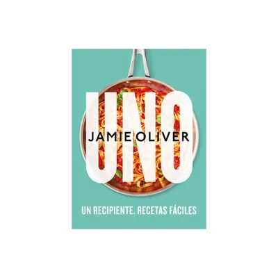 Uno. Un Recipiente. Recetas Fciles / One: Simple One-Pan Wonders - by Jamie Oliver (Hardcover)