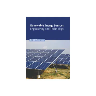 Renewable Energy Sources: Engineering and Technology - by David McCartney (Hardcover)