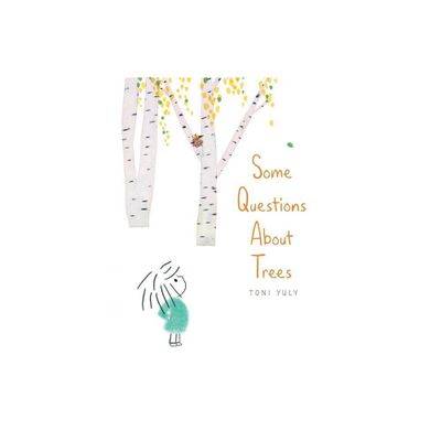 Some Questions about Trees - by Toni Yuly (Hardcover)