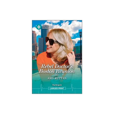 Rebel Doctors Boston Reunion - Large Print by Amy Ruttan (Paperback)