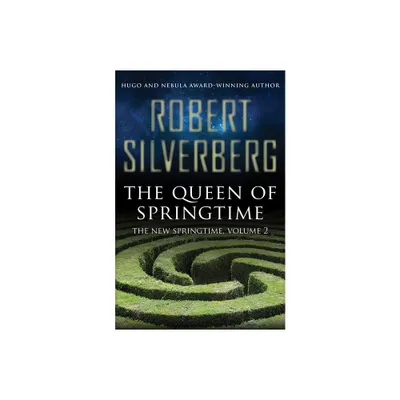 The Queen of Springtime - (New Springtime) by Robert Silverberg (Paperback)