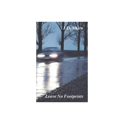 Leave No Footprints - by J D Shaw (Paperback)