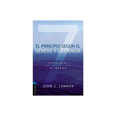 El Principio Segn Gnesis Y La Ciencia - by John C Lennox (Paperback)