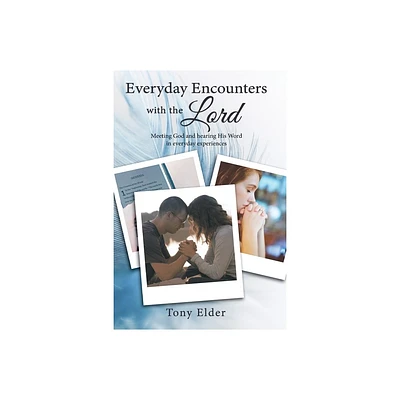 Everyday Encounters with the Lord - by Tony Elder (Paperback)