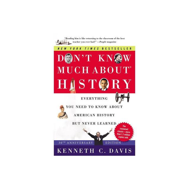 Dont Know Much About(r) History [30th Anniversary Edition] - by Kenneth C Davis (Paperback)