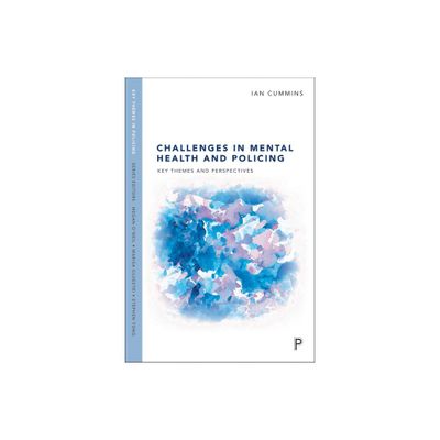 Challenges in Mental Health and Policing - (Key Themes in Policing) by Ian Cummins (Paperback)