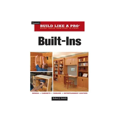 Built-Ins - (Tauntons Build Like a Pro) by Robert J Settich & Settich Media (Paperback)