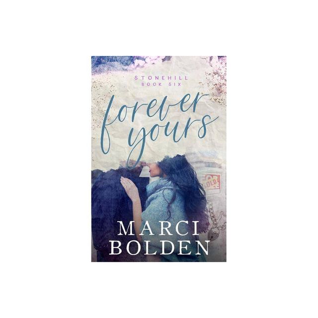 Forever Yours - (Stonehill) by Marci Bolden (Paperback)