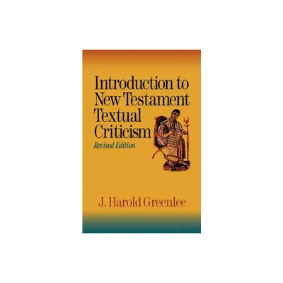 Introduction to New Testament Textual Criticism - by J Harold Greenlee (Paperback)