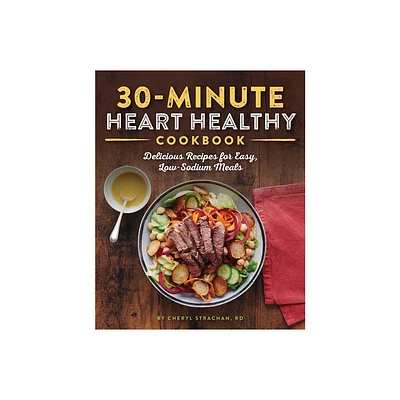 30-Minute Heart Healthy Cookbook - by Cheryl Strachan (Paperback)