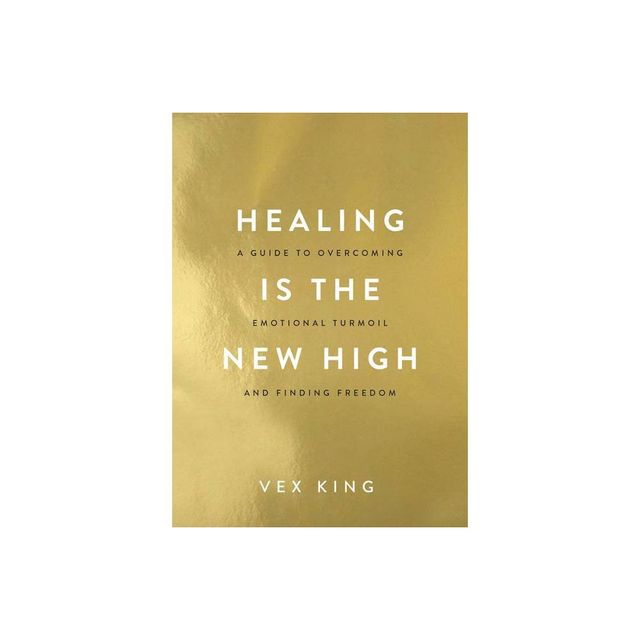 Healing Is the New High - by Vex King (Paperback)