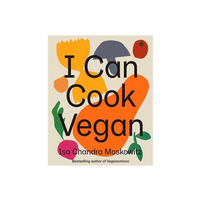 I Can Cook Vegan - by Isa Chandra Moskowitz (Hardcover)