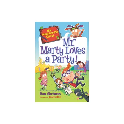 My Weirder-est School: Mr. Marty Loves a Party! - (My Weirder-Est School) by Dan Gutman (Paperback)