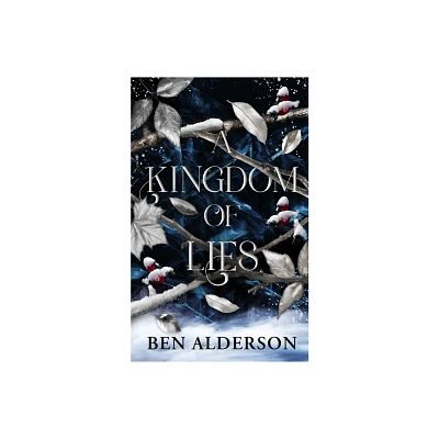 A Kingdom of Lies - by Ben Alderson (Paperback)