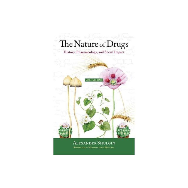 The Nature of Drugs Vol. 1 - by Alexander Shulgin (Hardcover)