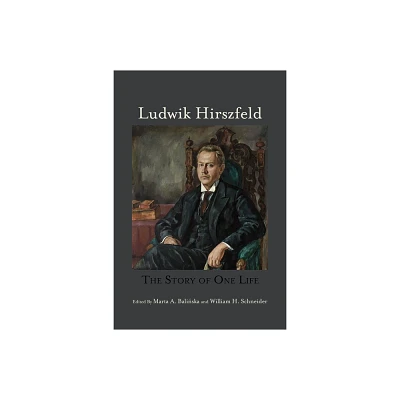 Ludwik Hirszfeld - (Rochester Studies in Medical History) by Marta A Balinska & William H Schneider (Hardcover)