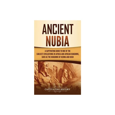 Ancient Nubia - by Captivating History (Hardcover)