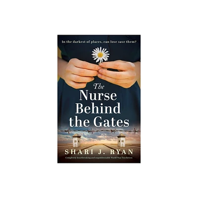 The Nurse Behind the Gates - by Shari J Ryan (Paperback)