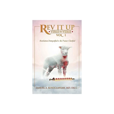 REV It Up - Verse by Verse - Vol 1 - by Samuel Kojoglanian (Paperback)