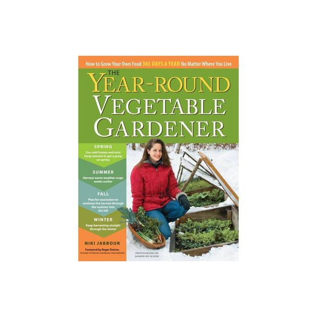 The Year-Round Vegetable Gardener - by Niki Jabbour (Paperback)