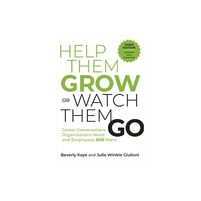 Help Them Grow or Watch Them Go, Third Edition - by Beverly Kaye & Julie Winkle Giulioni (Paperback)