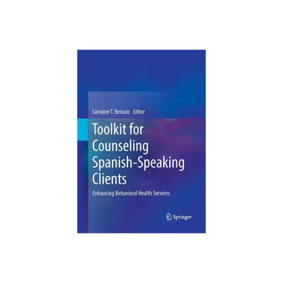 Toolkit for Counseling Spanish-Speaking Clients - by Lorraine T Benuto (Paperback)