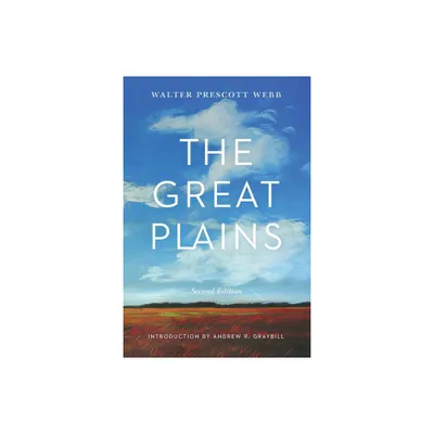 The Great Plains, Second Edition - 2nd Edition by Walter Prescott Webb (Paperback)