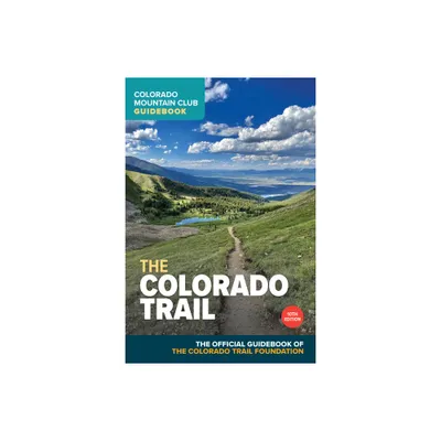 The Colorado Trail, 10th Edition - by Colorado Trail Foundation (Paperback)