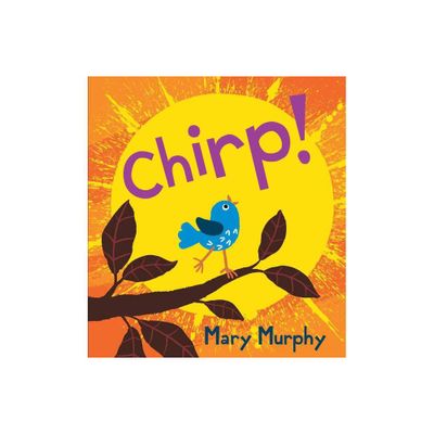 Chirp - by Mary Murphy (Hardcover)