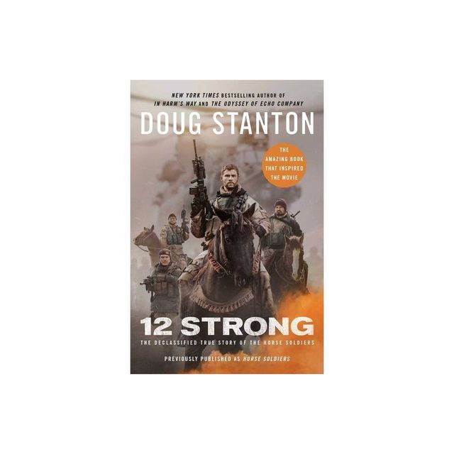 12 Strong : The Declassified True Story of the Horse Soldiers (Paperback) (Doug Stanton)