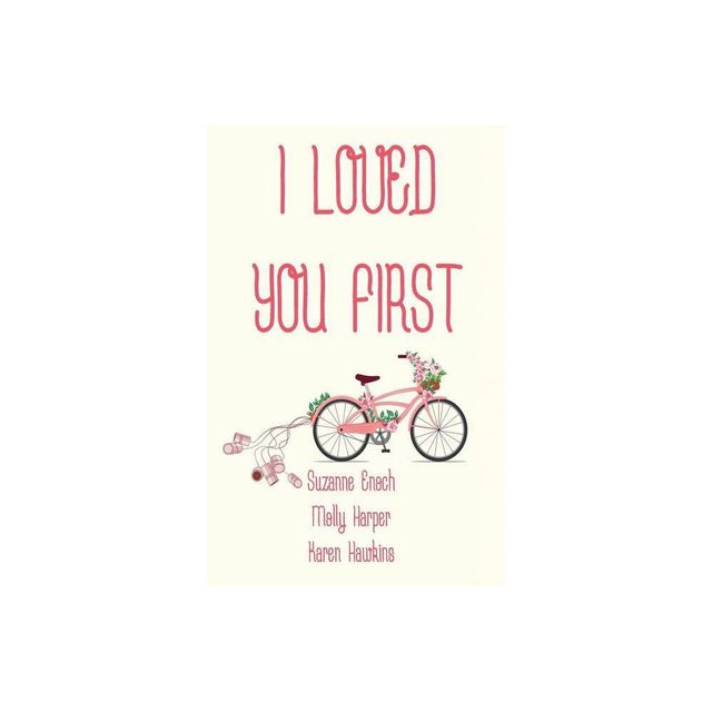 I Loved You First - by Suzanne Enoch & Molly Harper & Karen Hawkins (Paperback)