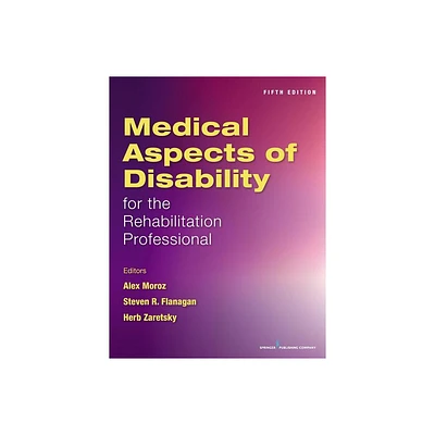 Medical Aspects of Disability for the Rehabilitation Professionals - 5th Edition by Alex Moroz & Steven Flanagan & Herb Zaretsky (Paperback)