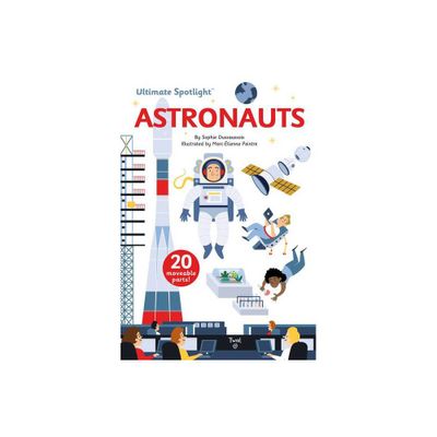 Ultimate Spotlight: Astronauts - by Sophie Dussausois (Hardcover)