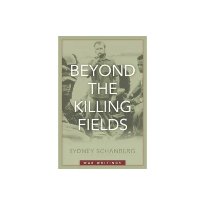 Beyond the Killing Fields - by Sydney Schanberg (Hardcover)