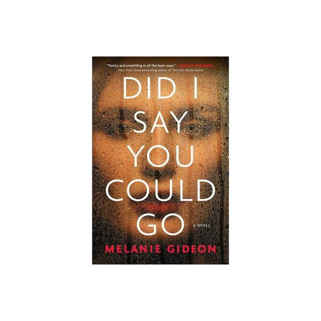 Did I Say You Could Go - by Melanie Gideon (Paperback)