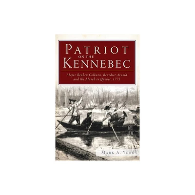 Patriot on the Kennebec: - by Mark A York (Paperback)